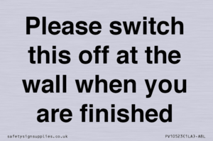 Please switch this off at the wall when you are finished